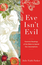 Load image into Gallery viewer, Eve Isn&#39;t Evil by Julie Faith Parker
