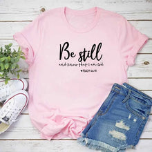 Load image into Gallery viewer, Be Still And Know That I Am God T-shirt
